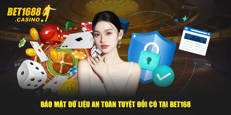 Bảo mật dữ liệu an toàn tuyệt đối có tại Bet168