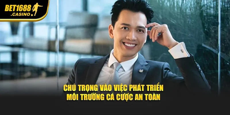 Chú trọng vào việc phát triển môi trường cá cược an toàn