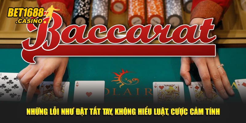 Những lỗi như đặt tất tay, không hiểu luật, cược cảm tính