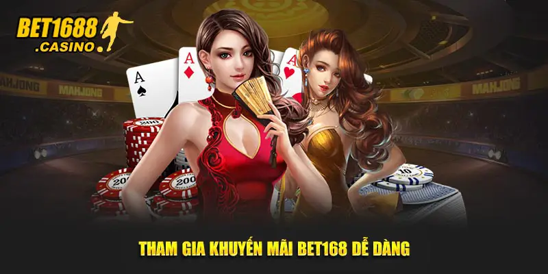 Tham gia khuyến mãi Bet168 dễ dàng